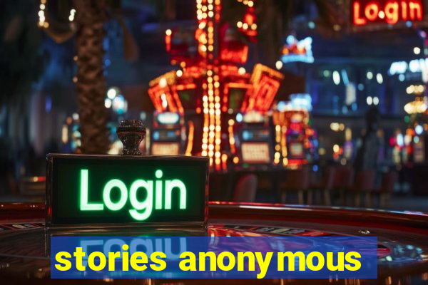 stories anonymous